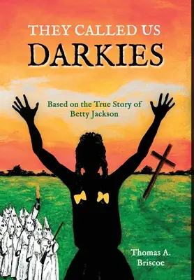 They Called Us Darkies: Bazat pe povestea adevărată a lui Betty Jackson - They Called Us Darkies: Based on the true story of Betty Jackson