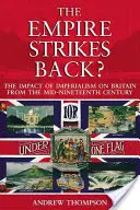 Imperiul contraatacă?: Impactul imperialismului asupra Marii Britanii de la mijlocul secolului al XIX-lea - The Empire Strikes Back?: The Impact of Imperialism on Britain from the Mid-Nineteenth Century