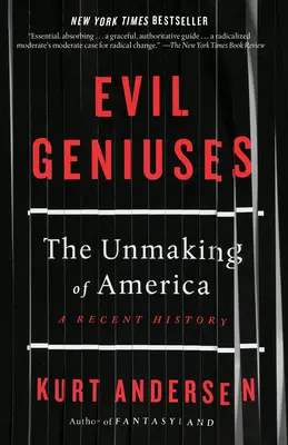 Geniile răului: Dezafectarea Americii: O istorie recentă - Evil Geniuses: The Unmaking of America: A Recent History