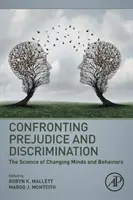Confruntarea cu prejudecățile și discriminarea: Știința schimbării minților și comportamentelor: The Science of Changing Minds and Behaviors - Confronting Prejudice and Discrimination: The Science of Changing Minds and Behaviors