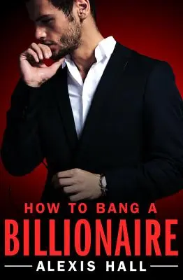 Cum să te culci cu un miliardar - How to Bang a Billionaire