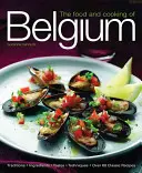 The Food and Cooking of Belgium: Tradiții, ingrediente, gusturi, tehnici, peste 60 de rețete clasice - The Food and Cooking of Belgium: Traditions, Ingredients, Tastes, Techniques, Over 60 Classic Recipes