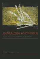 Genealogia ca critică: Foucault and the Problems of Modernity (Foucault și problemele modernității) - Genealogy as Critique: Foucault and the Problems of Modernity