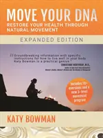 Mișcați-vă ADN-ul: Restaurați-vă sănătatea prin mișcare naturală, ediția a 2-a - Move Your DNA: Restore Your Health Through Natural Movement, 2nd Edition