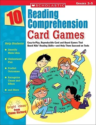 10 Reading Comprehension Card Games: Easy-To-Play, Reproducible Card and Board Games That Boost Kids' Reading Skills--And Help them Succeed on Tests - 10 Reading Comprehension Card Games: Easy-To-Play, Reproducible Card and Board Games That Boost Kids' Reading Skills--And Help Them Succeed on Tests