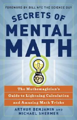 Secretele matematicii mentale: Ghidul matematicianului pentru calculul fulgerător și trucuri matematice uimitoare - Secrets of Mental Math: The Mathemagician's Guide to Lightning Calculation and Amazing Math Tricks