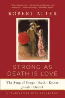 Puternică ca moartea este dragostea: Cântarea Cântărilor, Rut, Estera, Iona și Daniel, o traducere cu comentarii - Strong as Death Is Love: The Song of Songs, Ruth, Esther, Jonah, and Daniel, a Translation with Commentary