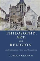 Filosofie, artă și religie: Înțelegerea credinței și a creativității - Philosophy, Art, and Religion: Understanding Faith and Creativity