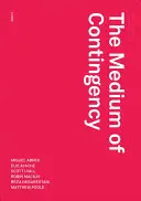 Mediul contingenței (The Medium of Contingency) - The Medium of Contingency