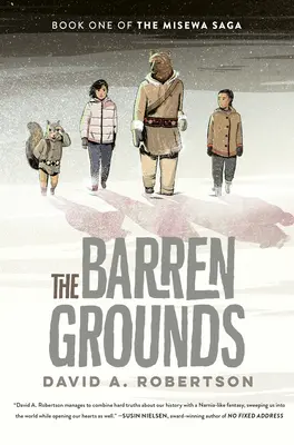 The Barren Grounds: Saga Misewa, Cartea întâi - The Barren Grounds: The Misewa Saga, Book One