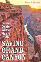 Salvarea Marelui Canion: Baraje, înțelegeri și un mit nobil - Saving Grand Canyon: Dams, Deals, and a Noble Myth