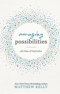 Posibilități uimitoare: 365 de zile de inspirație - Amazing Possibilities: 365 Days of Inspiration