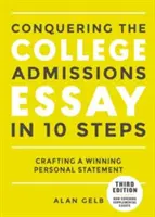 Conquering the College Admissions Essay in 10 Steps, ediția a treia: Crearea unei declarații personale câștigătoare - Conquering the College Admissions Essay in 10 Steps, Third Edition: Crafting a Winning Personal Statement