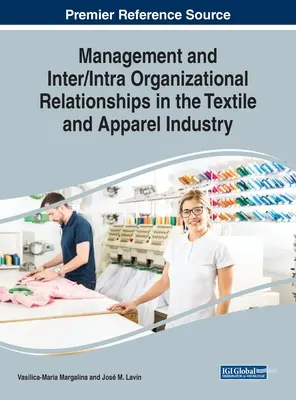 Managementul și relațiile inter- și intra-organizaționale în industria textilă și a confecțiilor - Management and Inter/Intra Organizational Relationships in the Textile and Apparel Industry