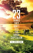 23 de lucruri pe care ei nu ți le spun despre capitalism - 23 Things They Don't Tell You About Capitalism