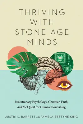Thriving with Stone Age Minds: Psihologia evoluționistă, credința creștină și căutarea prosperității umane - Thriving with Stone Age Minds: Evolutionary Psychology, Christian Faith, and the Quest for Human Flourishing
