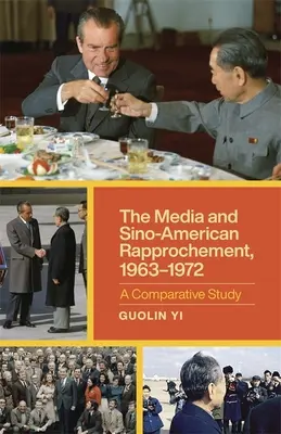 Mass-media și apropierea sino-americană, 1963-1972: Un studiu comparativ - The Media and Sino-American Rapprochement, 1963-1972: A Comparative Study