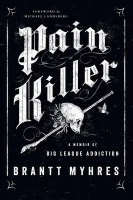 Pain Killer: Un memoriu al dependenței de Liga Mare - Pain Killer: A Memoir of Big League Addiction