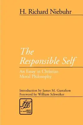 Sinele responsabil: Un eseu de filosofie morală creștină - The Responsible Self: An Essay in Christian Moral Philosophy