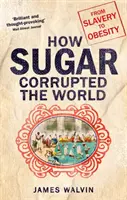 Cum zahărul a corupt lumea - de la sclavie la obezitate - How Sugar Corrupted the World - From Slavery to Obesity