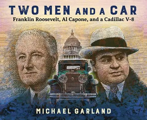 Doi bărbați și o mașină: Franklin Roosevelt, Al Capone și un Cadillac V-8 - Two Men and a Car: Franklin Roosevelt, Al Capone, and a Cadillac V-8