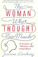 Femeia care gândea prea mult: O amintire despre obsesie și compulsie - The Woman Who Thought Too Much: A Memoir of Obsession and Compulsion