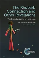 The Rhubarb Connection and Other Revelations: Lumea de zi cu zi a ionilor metalici - The Rhubarb Connection and Other Revelations: The Everyday World of Metal Ions