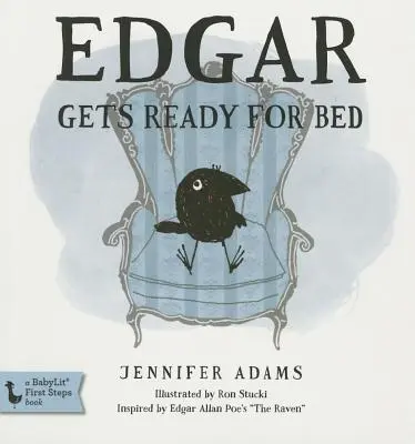 Edgar Gets Ready for Bed Carte de carton: Inspirată de Corbul lui Edgar Allan Poe - Edgar Gets Ready for Bed Board Book: Inspired by Edgar Allan Poe's the Raven