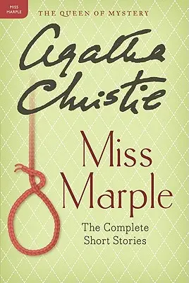 Miss Marple: The Complete Short Stories: O colecție Miss Marple - Miss Marple: The Complete Short Stories: A Miss Marple Collection