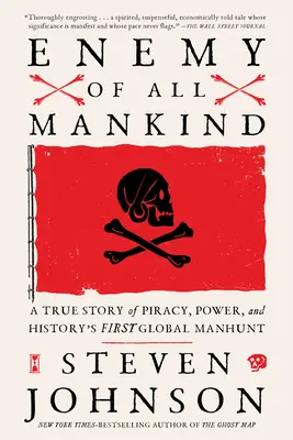 Inamicul întregii omeniri: O poveste adevărată despre piraterie, putere și prima vânătoare globală de oameni din istorie - Enemy of All Mankind: A True Story of Piracy, Power, and History's First Global Manhunt