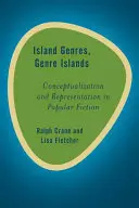 Genuri insulare, genuri insulare: Conceptualizare și reprezentare în ficțiunea populară - Island Genres, Genre Islands: Conceptualisation and Representation in Popular Fiction