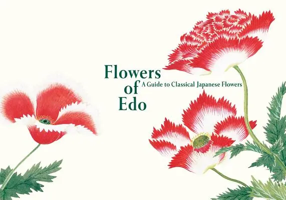 Florile EDO: Un ghid al florilor japoneze clasice - Flowers of EDO: A Guide to Classical Japanese Flowers