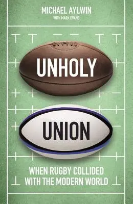 Unholy Union: Cum a transformat profesionalismul inima amatoare a rugby-ului - Unholy Union: How Professionalism Transformed Rugby's Amateur Heart
