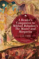 Îndrumător de lectură pentru Maestrul și Margareta de Mihail Bulgakov - A Reader's Companion to Mikhail Bulgakov's the Master and Margarita