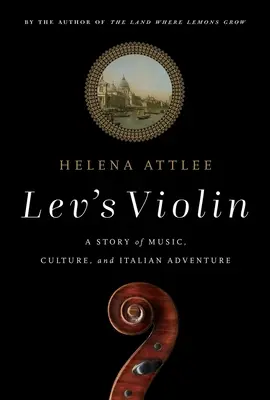 Vioara lui Lev: O poveste de muzică, cultură și aventură italiană - Lev's Violin: A Story of Music, Culture and Italian Adventure