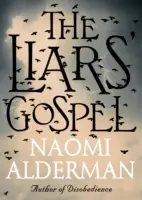 Evanghelia mincinoșilor - De la autoarea cărții Puterea, câștigătoarea Baileys Women's Prize for Fiction 2017 - Liars' Gospel - From the author of The Power, winner of the Baileys Women's Prize for Fiction 2017