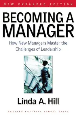 Devenirea unui manager: Cum stăpânesc noii manageri provocările leadership-ului - Becoming a Manager: How New Managers Master the Challenges of Leadership