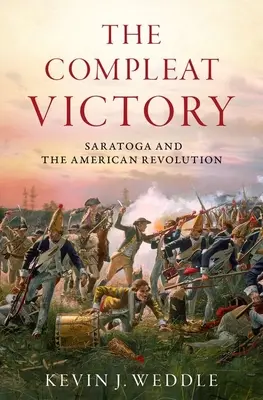 The Compleat Victory: Saratoga și Revoluția Americană - The Compleat Victory: Saratoga and the American Revolution