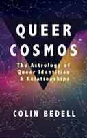 Queer Cosmos: Astrologia identităților și relațiilor homosexualilor - Queer Cosmos: The Astrology of Queer Identities & Relationships