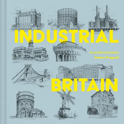 Industrial Britain: O istorie arhitecturală - Industrial Britain: An Architectural History