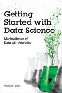 Noțiuni introductive în știința datelor: A da sens datelor cu ajutorul analizelor - Getting Started with Data Science: Making Sense of Data with Analytics