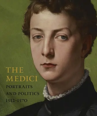 Familia Medici: Portrete și politică, 1512-1570 - The Medici: Portraits and Politics, 1512-1570