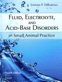 Tulburări ale fluidelor, electroliților și acido-bazei în practica animalelor mici - Fluid, Electrolyte, and Acid-Base Disorders in Small Animal Practice