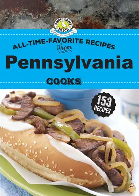 Rețetele preferate din toate timpurile ale bucătarilor din Pennsylvania - All Time Favorite Recipes from Pennsylvania Cooks
