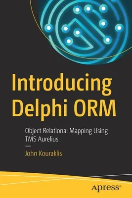Introducere în Delphi Orm: Maparea relațională a obiectelor utilizând Tms Aurelius - Introducing Delphi Orm: Object Relational Mapping Using Tms Aurelius