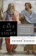 Peștera și lumina: Platon versus Aristotel și lupta pentru sufletul civilizației occidentale (Plato Versus Aristotle and the Struggle for the Soul of Western Civilization) - The Cave and the Light: Plato Versus Aristotle, and the Struggle for the Soul of Western Civilization