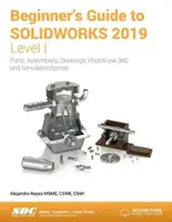 Ghidul începătorului pentru SOLIDWORKS 2019 - Nivelul I - Beginner's Guide to SOLIDWORKS 2019 - Level I