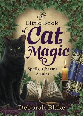 Mica carte a magiei pisicilor: Vrăji, farmece și povești - The Little Book of Cat Magic: Spells, Charms & Tales