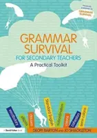 Supraviețuirea gramaticii pentru profesorii de liceu: Un set de instrumente practice - Grammar Survival for Secondary Teachers: A Practical Toolkit