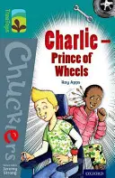 Oxford Reading Tree TreeTops Chucklers: Nivelul 16: Charlie - Prințul roților - Oxford Reading Tree TreeTops Chucklers: Level 16: Charlie - Prince of Wheels